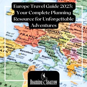 Europe Travel Guide 2025: Your Complete Planning Resource for Unforgettable Adventures