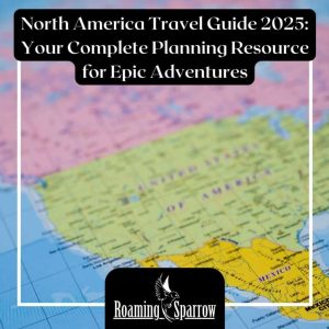 North America Travel Guide 2025: Your Complete Planning Resource for Epic Adventures